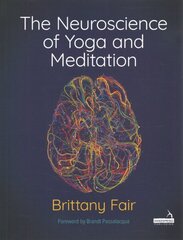 The Neuroscience of Yoga and Meditation hind ja info | Eneseabiraamatud | kaup24.ee