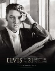 Elvis at 21: New York to Memphis цена и информация | Книги об искусстве | kaup24.ee