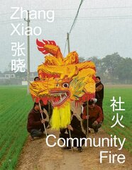 Zhang Xiao: Community Fire, Bilingual edition hind ja info | Fotograafia raamatud | kaup24.ee