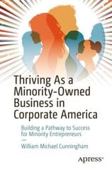 Thriving As a Minority-Owned Business in Corporate America: Building a Pathway to Success for Minority Entrepreneurs hind ja info | Majandusalased raamatud | kaup24.ee