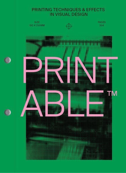 Printable: Printing techniques and effects in visual design цена и информация | Kunstiraamatud | kaup24.ee