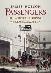 Passengers: Life in Britain During the Stagecoach Era hind ja info | Ajalooraamatud | kaup24.ee