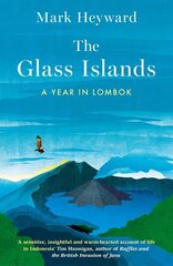 Glass Islands: A Year in Lombok цена и информация | Путеводители, путешествия | kaup24.ee