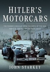 Hitler's Motorcars: The Fuhrer's Vehicles From the Birth of the Nazi Party to the Fall of the Third Reich цена и информация | Путеводители, путешествия | kaup24.ee