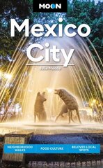 Moon Mexico City (Eighth Edition): Neighborhood Walks, Food Culture, Beloved Local Spots Revised ed. цена и информация | Путеводители, путешествия | kaup24.ee