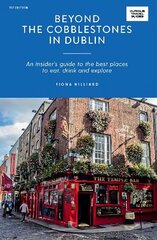 Beyond the Cobblestones in Dublin: An Insider's Guide to the Best Places to Eat, Drink and Explore цена и информация | Путеводители, путешествия | kaup24.ee