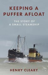 Keeping a Puffer Afloat: The Story of a Small Steamship цена и информация | Путеводители, путешествия | kaup24.ee