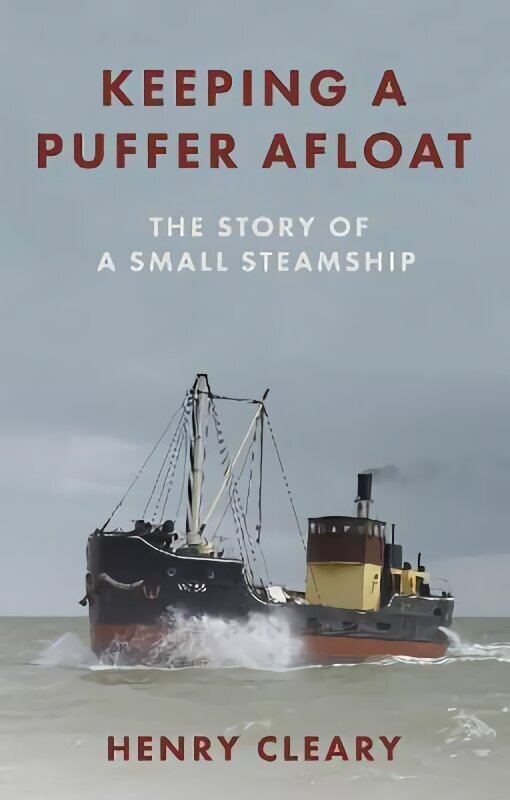 Keeping a Puffer Afloat: The Story of a Small Steamship hind ja info | Reisiraamatud, reisijuhid | kaup24.ee