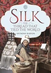 Silk, the Thread that Tied the World цена и информация | Исторические книги | kaup24.ee