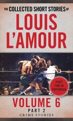 Collected Short Stories of Louis L'Amour, Volume 6, Part 2: Crime Stories цена и информация | Фантастика, фэнтези | kaup24.ee