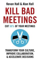 Kill Bad Meetings: Cut half your meetings and transform your productivity hind ja info | Majandusalased raamatud | kaup24.ee