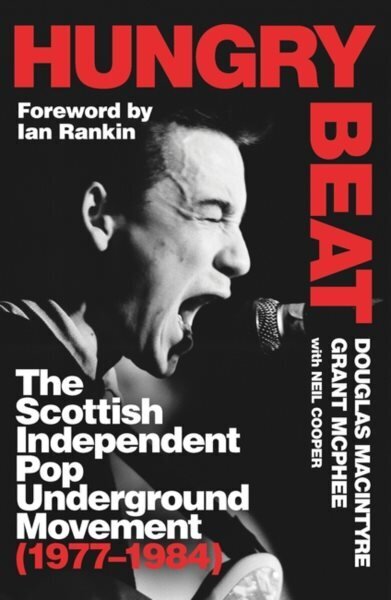 Hungry Beat: The Scottish Independent Pop Underground Movement (1977-1984) hind ja info | Ühiskonnateemalised raamatud | kaup24.ee