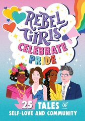 Rebel Girls Celebrate Pride: 25 Tales of Self-Love and Community цена и информация | Книги для подростков и молодежи | kaup24.ee