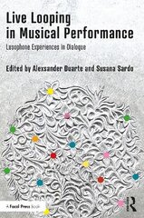 Live Looping in Musical Performance: Lusophone Experiences in Dialogue цена и информация | Книги об искусстве | kaup24.ee