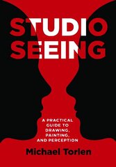 Studio Seeing: A Practical Guide to Drawing, Painting, and Perception New edition цена и информация | Книги об искусстве | kaup24.ee
