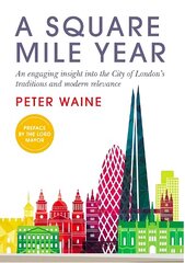 Square Mile Year: An engaging insight into the City of London's traditions and modern relevance цена и информация | Книги об искусстве | kaup24.ee