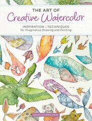 Art of Creative Watercolor: Inspiration and Techniques for Imaginative Drawing and Painting цена и информация | Книги об искусстве | kaup24.ee