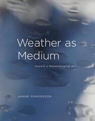 Weather as Medium: Toward a Meteorological Art цена и информация | Книги об искусстве | kaup24.ee