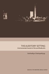 Auditory Setting: Environmental Sounds in Film and Media Arts hind ja info | Kunstiraamatud | kaup24.ee