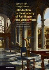 Samuel van Hoogstraten's Introduction to the Academy of Painting; or, The Visible World цена и информация | Книги об искусстве | kaup24.ee