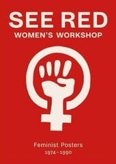 See Red Women's Workshop - Feminist Posters 1974-1990 hind ja info | Ühiskonnateemalised raamatud | kaup24.ee