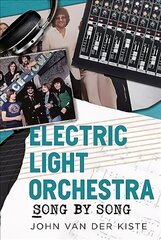 Electric Light Orchestra: Song by Song цена и информация | Книги об искусстве | kaup24.ee