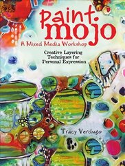 Paint Mojo - A Mixed-Media Workshop: Creative Layering Techniques for Personal Expression цена и информация | Книги об искусстве | kaup24.ee