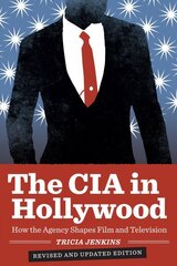 CIA in Hollywood: How the Agency Shapes Film and Television Revised and Updated Edition цена и информация | Книги об искусстве | kaup24.ee