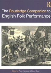 Routledge Companion to English Folk Performance цена и информация | Книги об искусстве | kaup24.ee