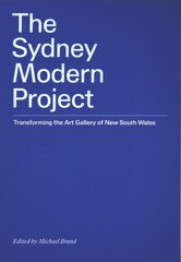 Sydney Modern Project: Transforming the Art Gallery of New South Wales hind ja info | Kunstiraamatud | kaup24.ee