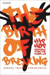 Birth of Breaking: Hip-Hop History from the Floor Up hind ja info | Kunstiraamatud | kaup24.ee