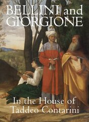 Bellini and Giorgione in the House of Taddeo Contarini: In the House of Contarini hind ja info | Kunstiraamatud | kaup24.ee