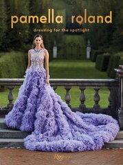 Pamella Roland: Dressing for the Spotlight цена и информация | Книги об искусстве | kaup24.ee