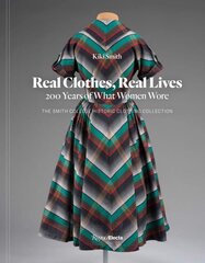 Real Clothes, Real Lives: 200 Years of What Women Wore цена и информация | Книги об искусстве | kaup24.ee