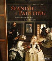 Spanish Painting: From the Golden Age to Modernism цена и информация | Книги об искусстве | kaup24.ee