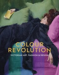 Colour Revolution: Victorian Art, Fashion & Design hind ja info | Kunstiraamatud | kaup24.ee