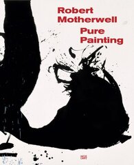 Robert Motherwell: Pure Painting: Pure Painting цена и информация | Книги об искусстве | kaup24.ee