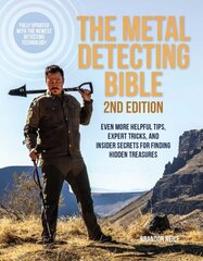 Metal Detecting Bible, 2nd Edition: Even More Helpful Tips, Expert Tricks, and Insider Secrets for Finding Hidden Treasures (Fully Updated with the Newest Detecting Technology) цена и информация | Книги об искусстве | kaup24.ee