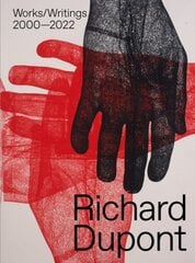 Richard Dupont: Works/Writings 2000-2022 hind ja info | Kunstiraamatud | kaup24.ee