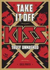 Take It Off!: KISS Truly Unmasked hind ja info | Kunstiraamatud | kaup24.ee