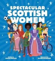 Spectacular Scottish Women: Celebrating Inspiring Lives from Scotland hind ja info | Noortekirjandus | kaup24.ee