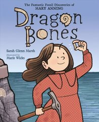 Dragon Bones: The Fantastic Fossil Discoveries of Mary Anning hind ja info | Noortekirjandus | kaup24.ee