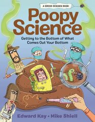 Poopy Science: Getting to the Bottom of What Comes Out Your Bottom цена и информация | Книги для подростков и молодежи | kaup24.ee