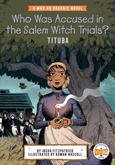 Who Was Accused in the Salem Witch Trials?: Tituba: A Who HQ Graphic Novel цена и информация | Книги для подростков и молодежи | kaup24.ee