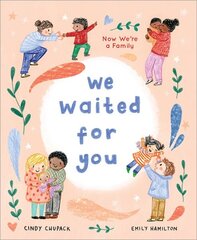 We Waited for You: Now We're a Family цена и информация | Книги для подростков и молодежи | kaup24.ee