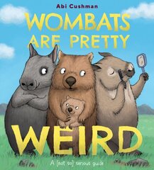 Wombats Are Pretty Weird: A (Not So) Serious Guide цена и информация | Книги для подростков и молодежи | kaup24.ee