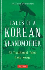 Tales of a Korean Grandmother: 32 Traditional Tales from Korea цена и информация | Книги для подростков и молодежи | kaup24.ee