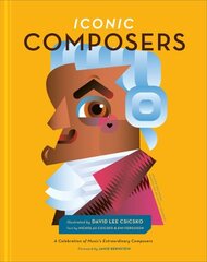 Iconic Composers: A Celebration of Music's Extraordinary Composers цена и информация | Книги для подростков и молодежи | kaup24.ee