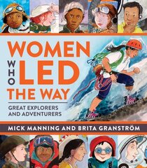 Women Who Led The Way: Great Explorers and Adventurers hind ja info | Noortekirjandus | kaup24.ee