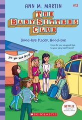 Good-Bye Stacey, Good-Bye (the Baby-Sitters Club #13): Volume 13 цена и информация | Книги для подростков и молодежи | kaup24.ee